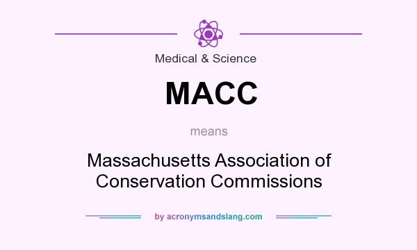 What does MACC mean? It stands for Massachusetts Association of Conservation Commissions