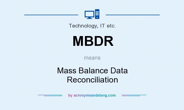 What does MBDR mean? It stands for Mass Balance Data Reconciliation