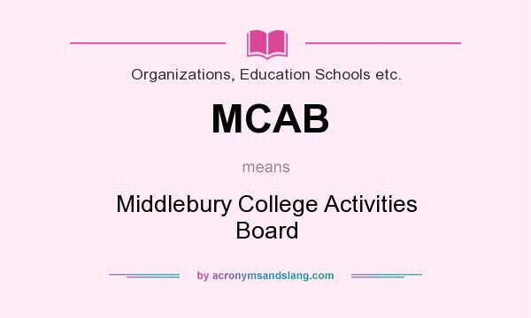What does MCAB mean? It stands for Middlebury College Activities Board