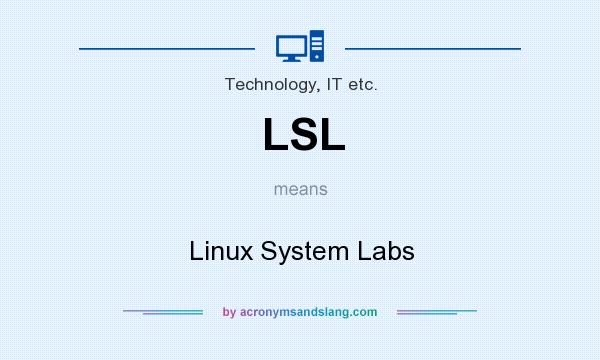 What does LSL mean? It stands for Linux System Labs