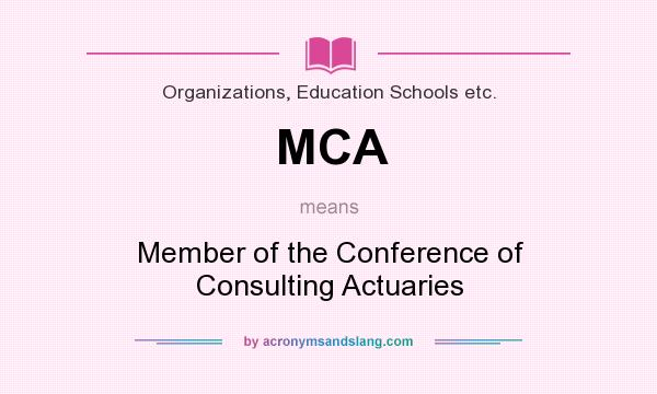 What does MCA mean? It stands for Member of the Conference of Consulting Actuaries