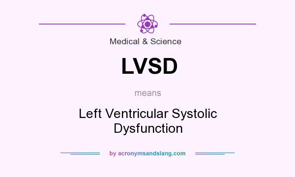 What does LVSD mean? It stands for Left Ventricular Systolic Dysfunction