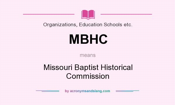 What does MBHC mean? It stands for Missouri Baptist Historical Commission