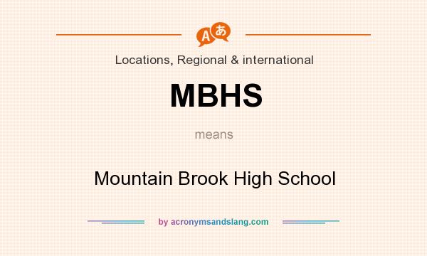 What does MBHS mean? It stands for Mountain Brook High School