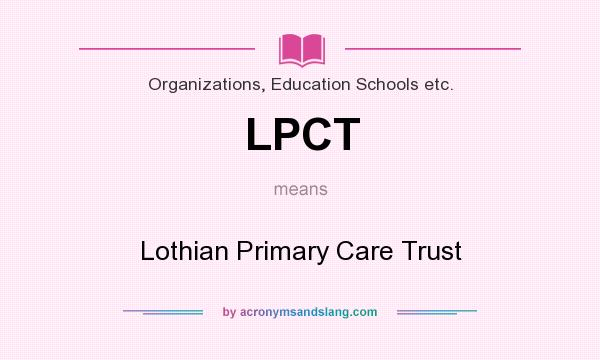 What does LPCT mean? It stands for Lothian Primary Care Trust