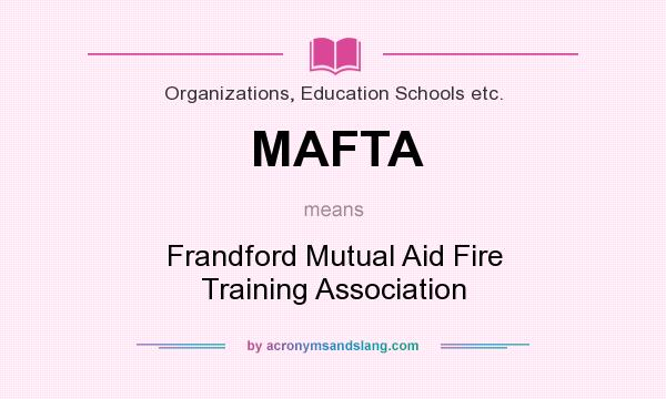 What does MAFTA mean? It stands for Frandford Mutual Aid Fire Training Association