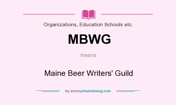 What does MBWG mean? It stands for Maine Beer Writers` Guild