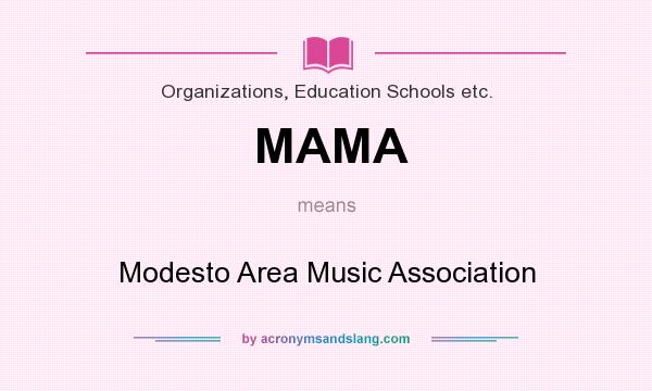 What does MAMA mean? It stands for Modesto Area Music Association