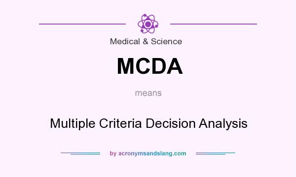 What does MCDA mean? It stands for Multiple Criteria Decision Analysis