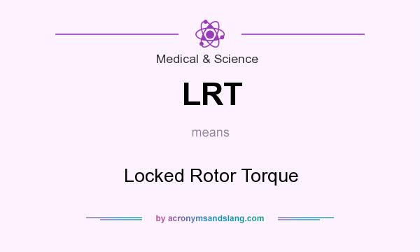 What does LRT mean? It stands for Locked Rotor Torque