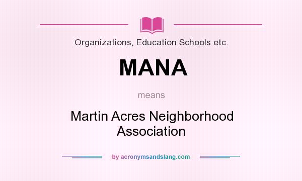 What does MANA mean? It stands for Martin Acres Neighborhood Association