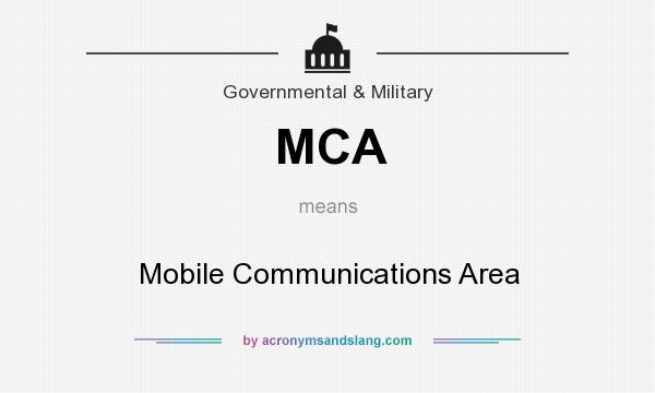 What does MCA mean? It stands for Mobile Communications Area