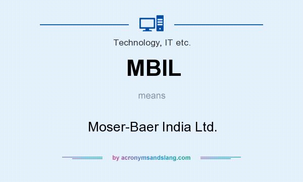 What does MBIL mean? It stands for Moser-Baer India Ltd.