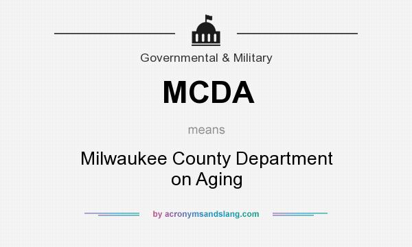 What does MCDA mean? It stands for Milwaukee County Department on Aging