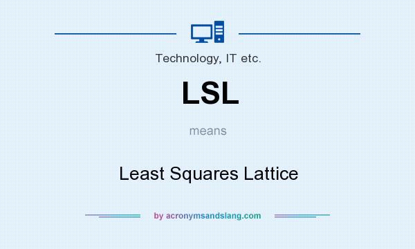 What does LSL mean? It stands for Least Squares Lattice