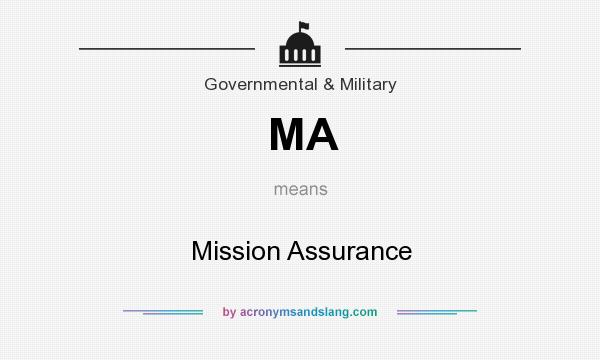 What does MA mean? It stands for Mission Assurance