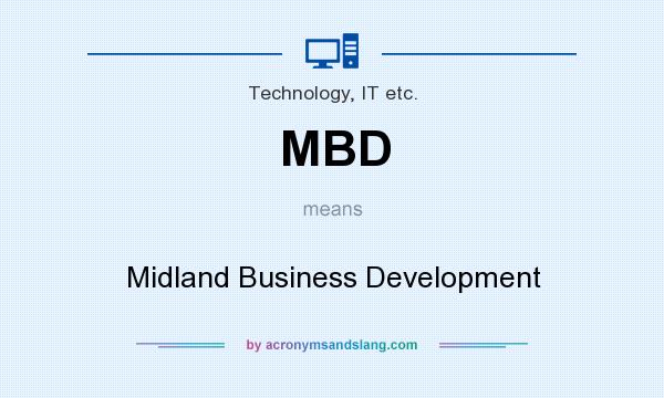 What does MBD mean? It stands for Midland Business Development