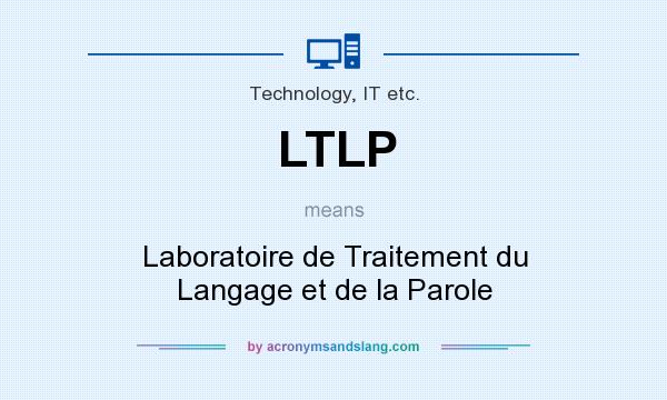What does LTLP mean? It stands for Laboratoire de Traitement du Langage et de la Parole