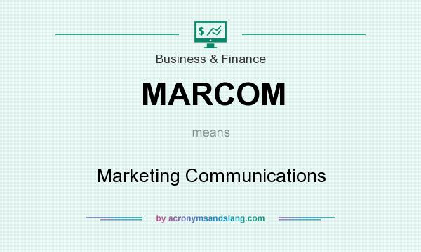 What does MARCOM mean? It stands for Marketing Communications