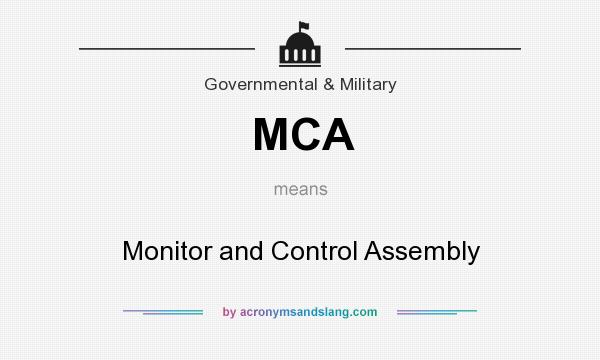What does MCA mean? It stands for Monitor and Control Assembly