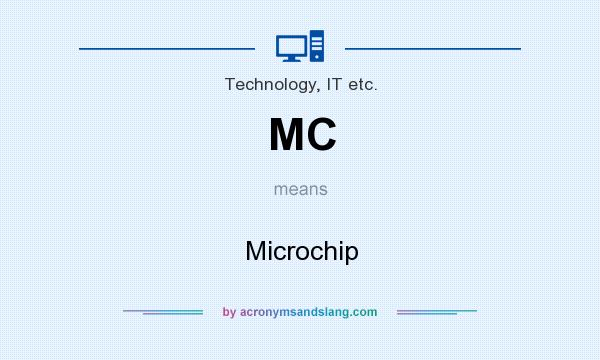 What does MC mean? It stands for Microchip