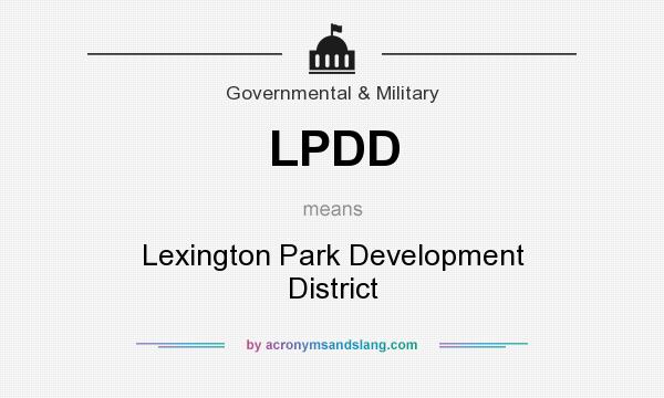 What does LPDD mean? It stands for Lexington Park Development District