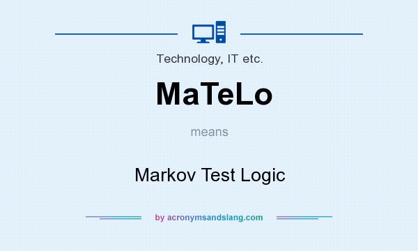 What does MaTeLo mean? It stands for Markov Test Logic