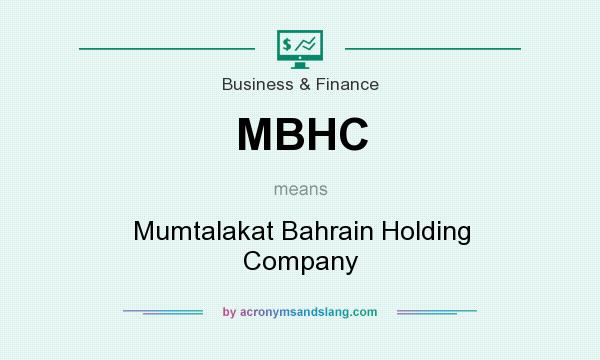 What does MBHC mean? It stands for Mumtalakat Bahrain Holding Company