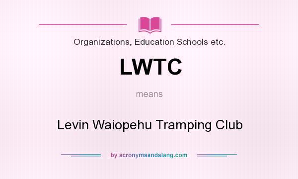 What does LWTC mean? It stands for Levin Waiopehu Tramping Club