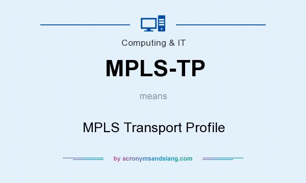 What does MPLS-TP mean? It stands for MPLS Transport Profile