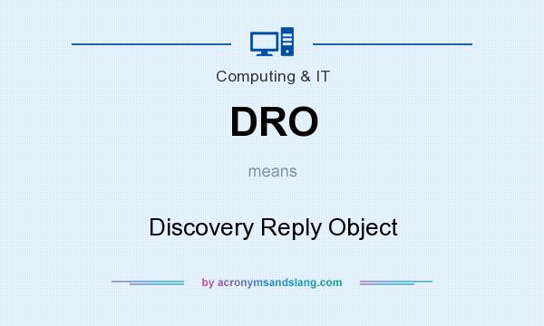 What does DRO mean? It stands for Discovery Reply Object