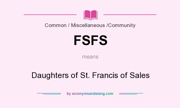 What does FSFS mean? It stands for Daughters of St. Francis of Sales