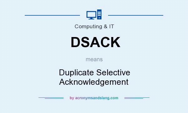 What does DSACK mean? It stands for Duplicate Selective Acknowledgement
