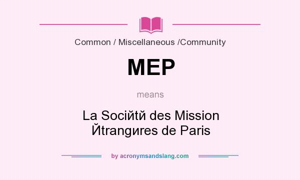 What does MEP mean? It stands for La Sociйtй des Mission Йtrangиres de Paris