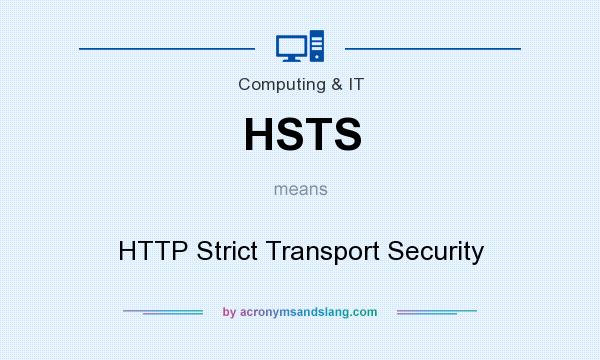 What does HSTS mean? It stands for HTTP Strict Transport Security