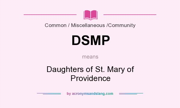 What does DSMP mean? It stands for Daughters of St. Mary of Providence