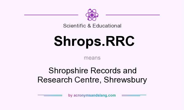 What does Shrops.RRC mean? It stands for Shropshire Records and Research Centre, Shrewsbury