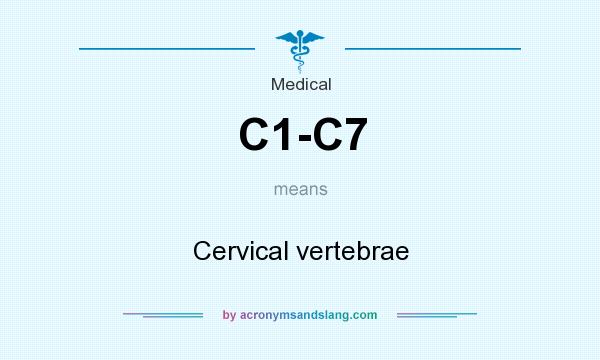 What Does C1 C7 Mean Definition Of C1 C7 C1 C7 Stands For Cervical 