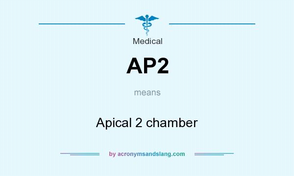 What does AP2 mean? It stands for Apical 2 chamber