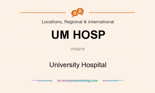 What does UM HOSP mean? It stands for University Hospital