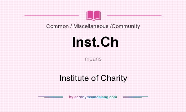 What does Inst.Ch mean? It stands for Institute of Charity