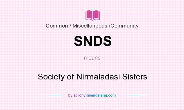 What does SNDS mean? It stands for Society of Nirmaladasi Sisters