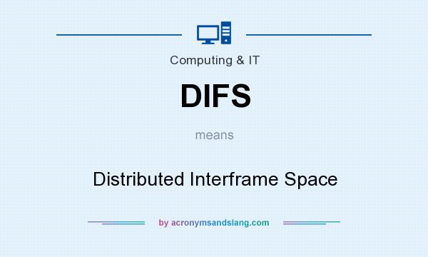 What does DIFS mean? It stands for Distributed Interframe Space