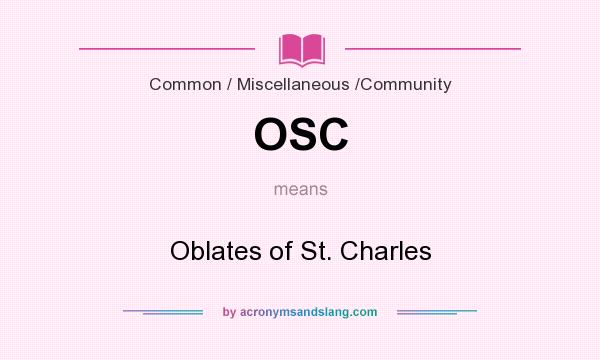 What does OSC mean? It stands for Oblates of St. Charles