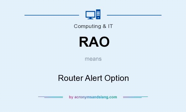 What does RAO mean? It stands for Router Alert Option