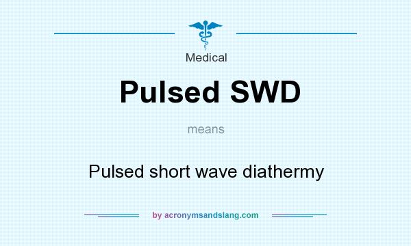 What does Pulsed SWD mean? It stands for Pulsed short wave diathermy
