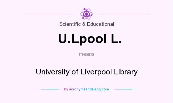 What does U.Lpool L. mean? It stands for University of Liverpool Library