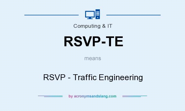 What does RSVP-TE mean? It stands for RSVP - Traffic Engineering