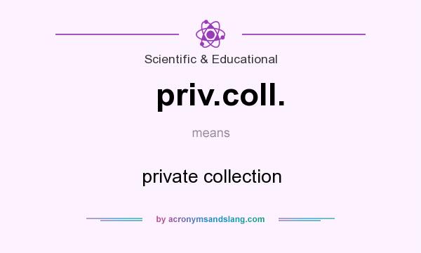 What does priv.coll. mean? It stands for private collection