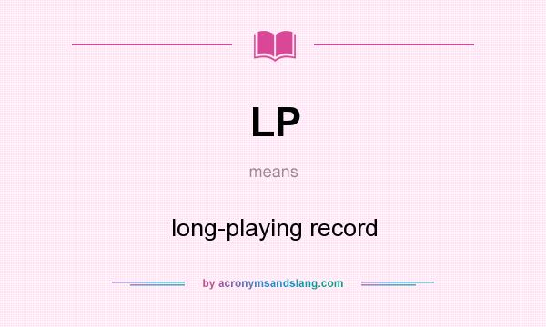 What does LP mean? It stands for long-playing record
